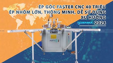 MÁY ÉP GÓC CNC FASTER MỚI NHẤT 2024 | HUYFASTER