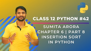 Python Class 12 | Insertion Sort in Python | Chapter 6 | Part 8 | In Hindi