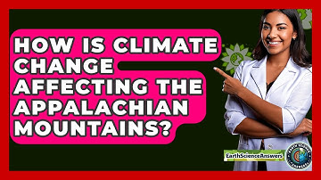 How Is Climate Change Affecting The Appalachian Mountains? - Earth Science Answers