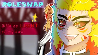 "With no light of my own" ROLESWAP AU / Rengoku Kyojuro