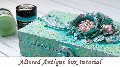 Altered box with Patina pastes - step by step tutorial
