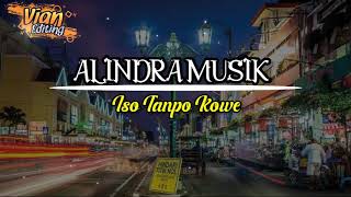 #alindramusik #isotanpokowe Alindra Musik - Iso Tanpo Kowe lirik Lagu