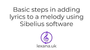 SIBELIUS: Basic steps in adding lyrics to a melody using Sibelius software