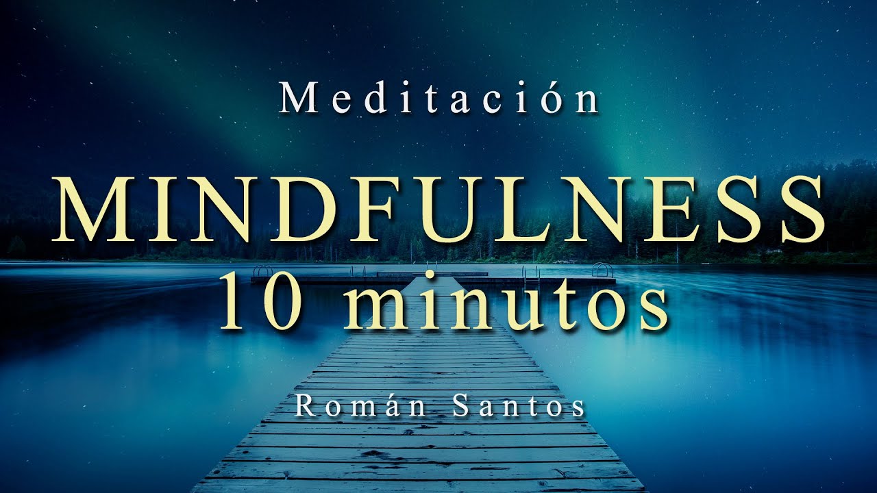 MEDITACIÓN GUIADA 10 minutos MINDFULNESS - YouTube