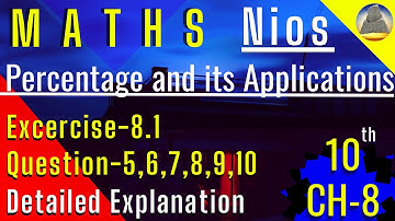 Nios, Class 10, Ch-8, Percentage and its Applications,Ex-8.1, Q- 5,6,7,8,9,10