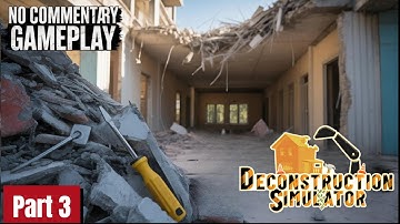 Deconstruction Simulator - No Commentary Long Gameplay