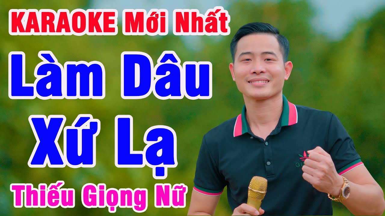 LÀM DÂU XỨ LẠ - Karaoke Thiếu Giọng Nữ | Nguyễn Nhất Nhạc Sống
