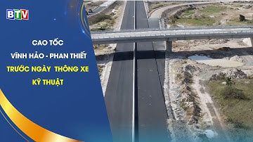 [BTV] -Cao tốc Vĩnh Hảo - Phan Thiết trước ngày thông xe kỹ thuật