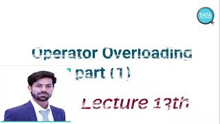 Operator Overloading (object Oriented Programming in C++ ) Lecture No.13