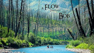 A Flow Through The Bob - A Montana Packrafting Adventure