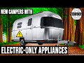 BEST Campers with Electric-Only Appliances: Solar and Batteries instead of Propane and Diesel