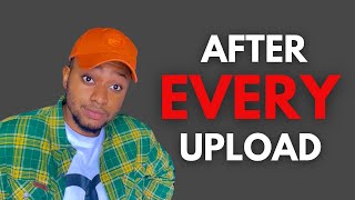 6 things you should NEVER do after uploading a YouTube video