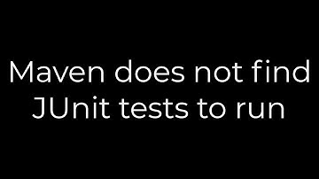 Java :Maven does not find JUnit tests to run(5solution)