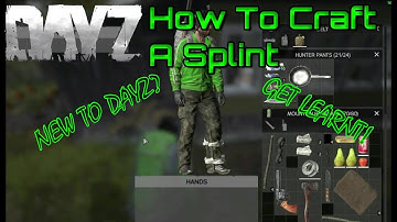 Dayz How to craft a splint