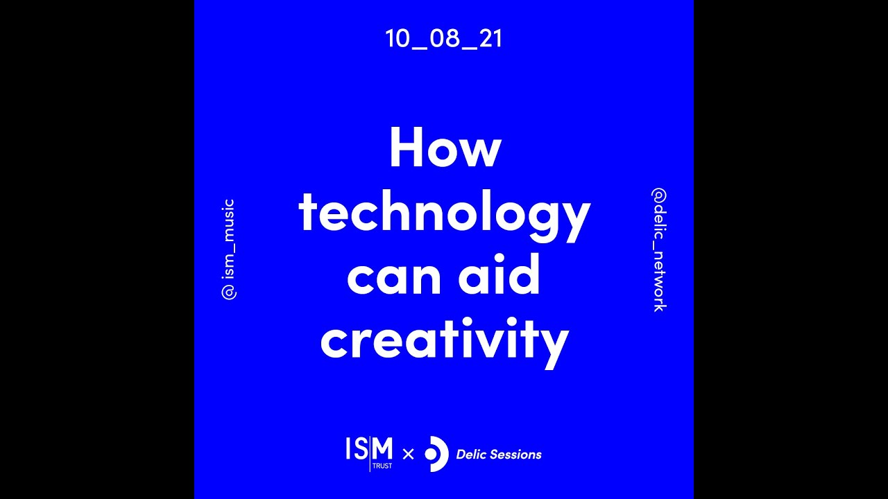 ISMxDelic - Session 1: How technology can aid creativity