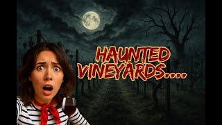 Haunted Vineyards: Ghosts Beneath the Grapes