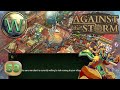 Against the storm  10 release  satisfaction  lets play  episode 59