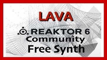 LAVA | Native Instruments Reaktor Community Library | Free Synth Plugin (2021)