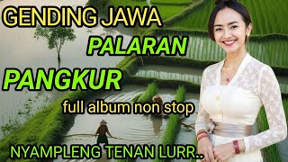 GENDING PALARAN PANGKUR FULL ALBUM NON STOP NYAMPLENG TENAN LURR..