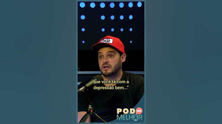 Entenda os sintomas da depressão com o novo episódio do Pod Ser Melhor!