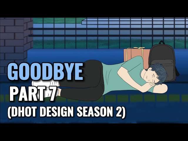 GOODBYE PART 7 (Dhot Design SEASON 2) - Animasi Sekolah class=