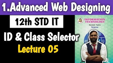 12th Std Information Technology|Chapter No 1|Advanced Web Designing|ID and Class Selector|Lecture 5