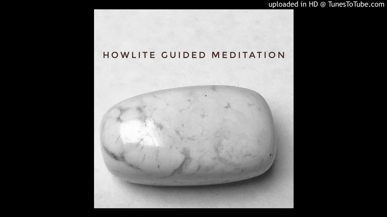 Howlite Guided Meditation