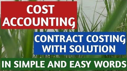Contract Costing |  Contract Costing In Cost Accounting | Contract Costing With Solution