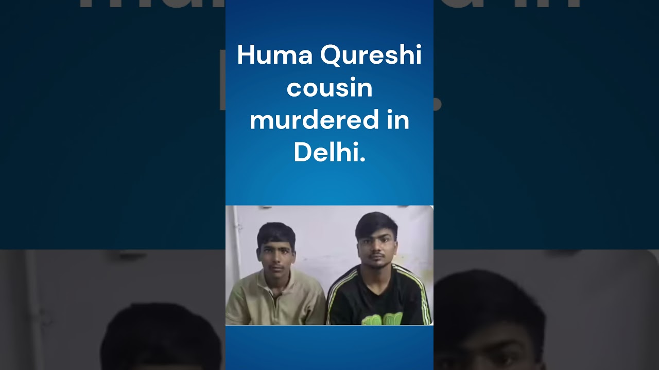 Huma Qureshi cousin murdered in Delhi.