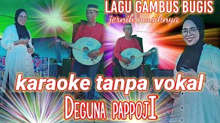 Deguna pappoji karaoke tanpa vokal lagu gambus Bugis puang nganga