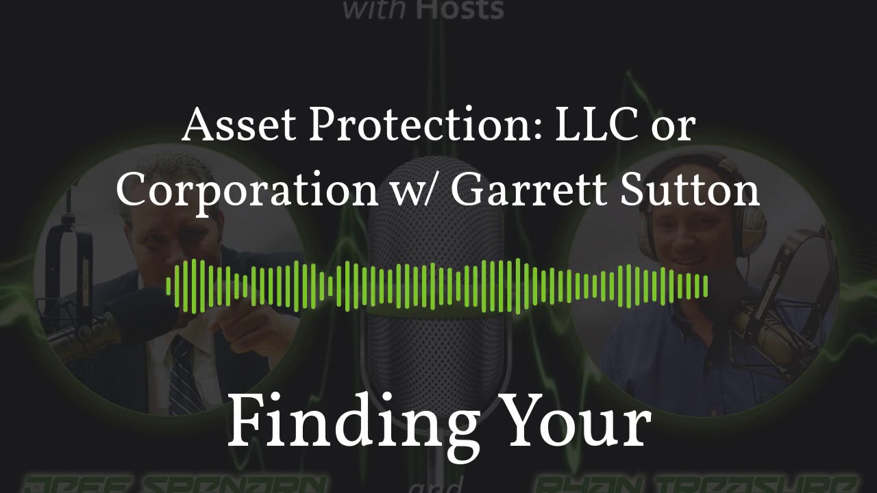 Asset Protection: LLC or Corporation w/ Garrett Sutton