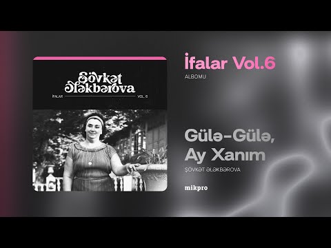 Şövkət Ələkbərova — Gülə-Gülə, Ay Xanım (Rəsmi Audio)