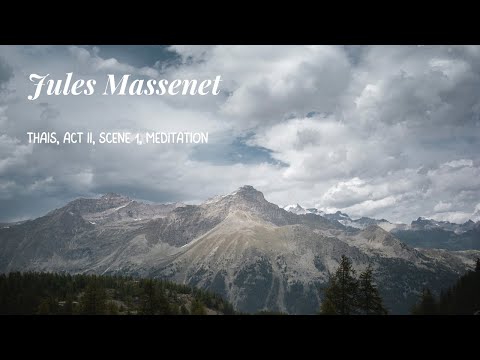 Jules Massenet - Thaïs, Act II, Scene 1, Meditation