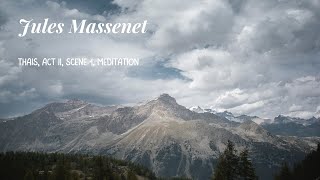 Jules Massenet - Thaïs, Act II, Scene 1, Meditation