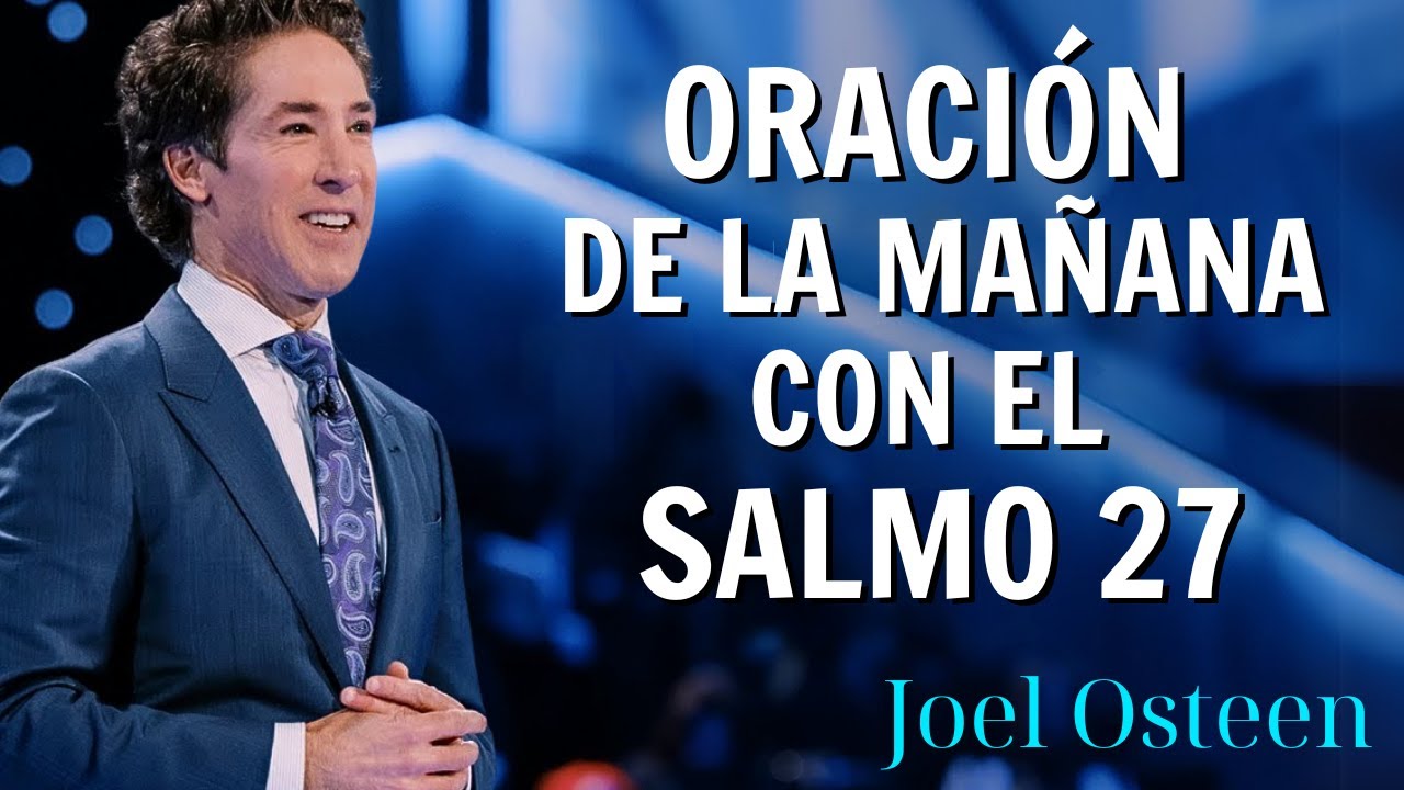 ORACIÓN DE LA MAÑANA CON EL SALMO 27 | PODEROSA ORACIÓN DE CONFIANZA Y ...
