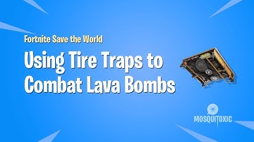 Fortnite Save the World: Tire Traps vs Lava Bombs