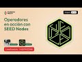 Operadores en acción con SEEDNodes