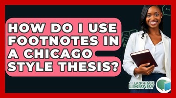 How Do I Use Footnotes In A Chicago Style Thesis? - The Language Library