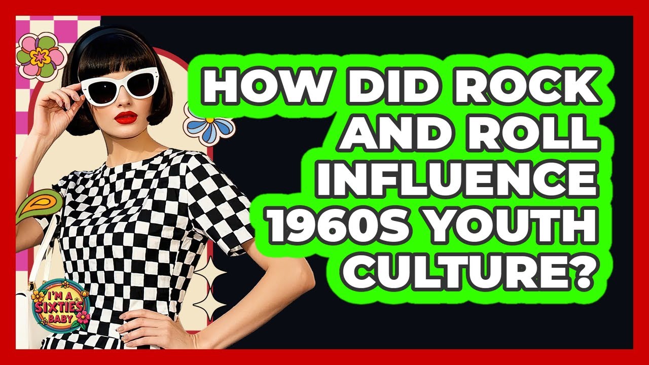 How did Rock and Roll influence 1960s youth culture?
