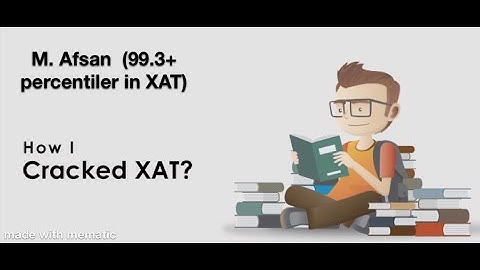 Guide to getting 99+ in XAT by M.Afsan | xat preparation | xlri | 99.3 percentiler