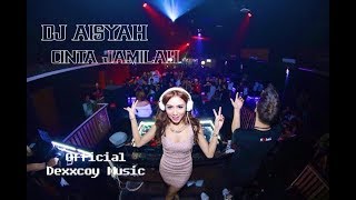 Download Lagu DJ AISYAH Cinta Jamilah ( Official Dexxcoy Music )