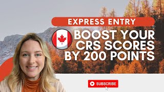 Boost Your CRS Scores By 200 Points | Express Entry Canada