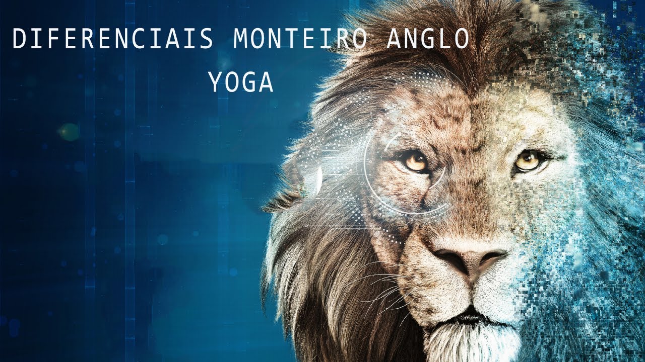 DIFERENCIAIS DO MONTEIRO ANGLO - Yoga 