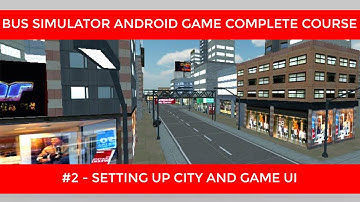 Setting Up Cities For Game #2 | Bus Simulator Android Game Complete Course