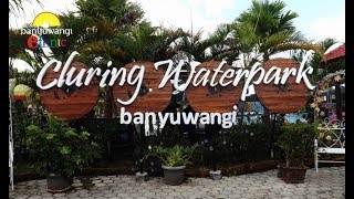 CLURING WATERPARK BANYUWANGI 2019