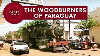 The Woodburners of Paraguay  English • Great Railways