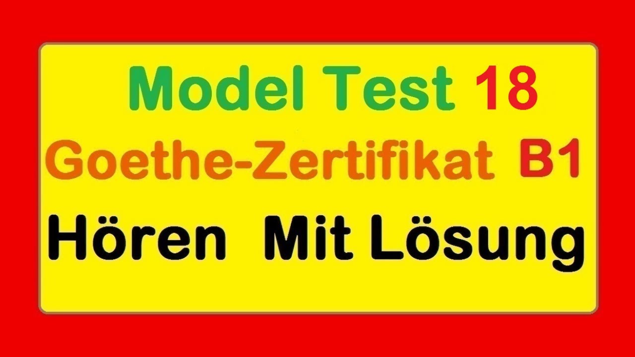 Goethe Zertifikat B1 || Model Test 18 || Hören B1 || Hören mit Lösungen