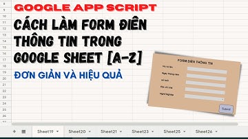 Hướng dẫn làm form trong Google Sheets sử dụng Google App Script [từ A-Z]