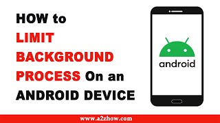 How to Limit Background Process on an Android Device