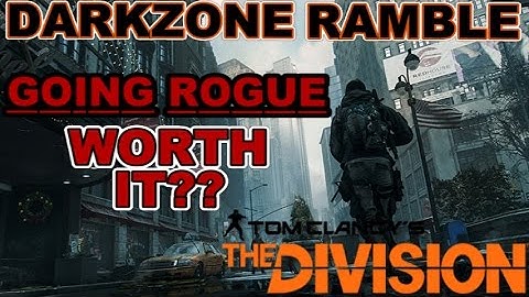 DARKZONE RAMBLE | Going Rogue Worth It ?? (Division Gameplay/Commentary)